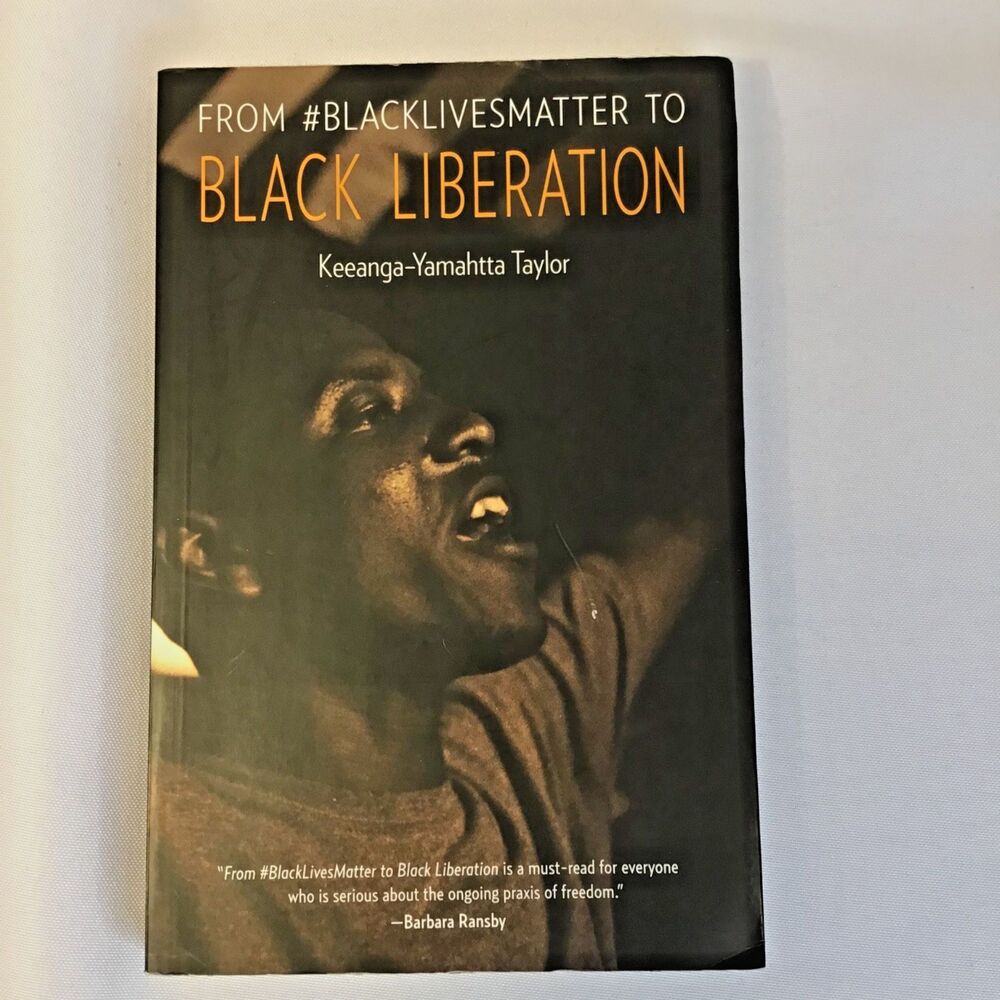 From #BlackLivesMatter to Black Liberation by Keeanga-Yamahtta Taylor